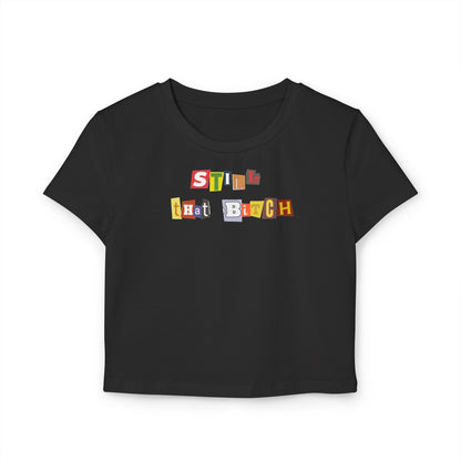 Still That Bitch Black Baby Tee | Crop Top
